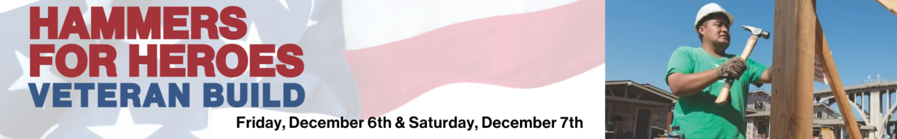 image of veteran working on a home, flag and the words Hammers for Heroes Veteran Build